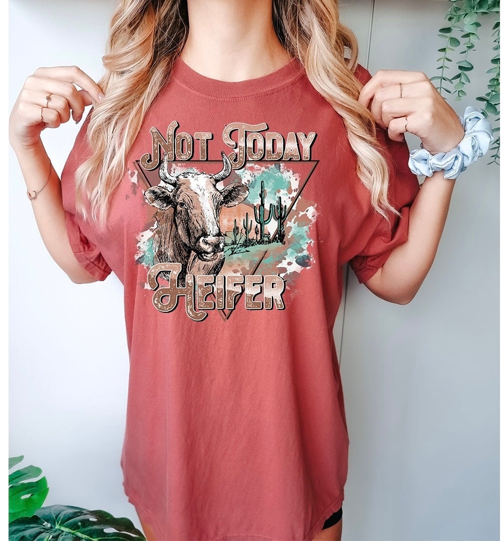 Not Today Heifer Graphic - DTF Printed Transfer - DTF Transfer Sheet - Ready to Press - High Quality Print - Shirt Transfer - DTF Transfer