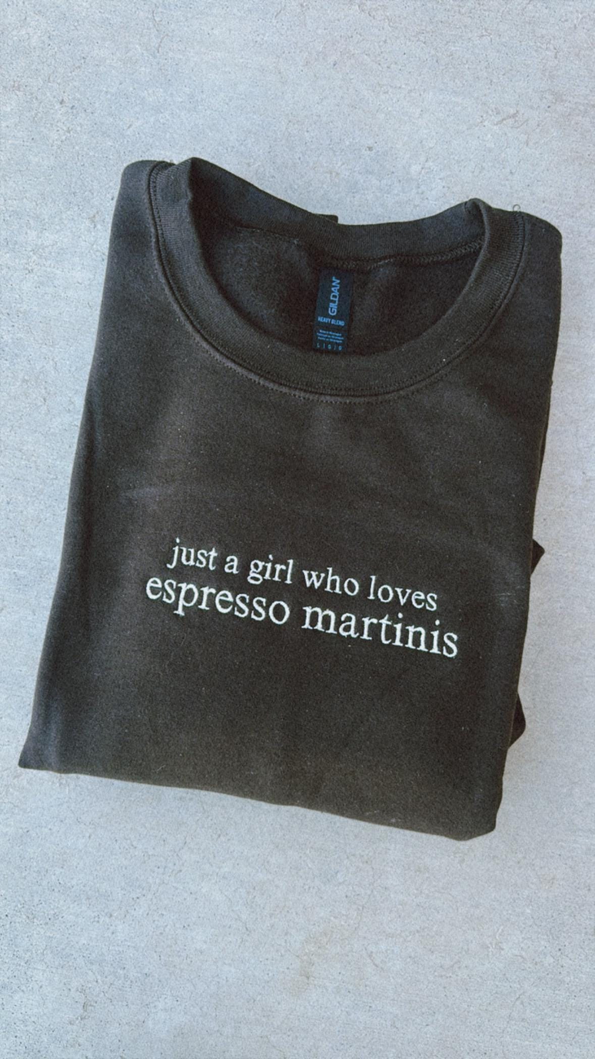 EMBROIDERED "just a girl who loves espresso martinis" crew