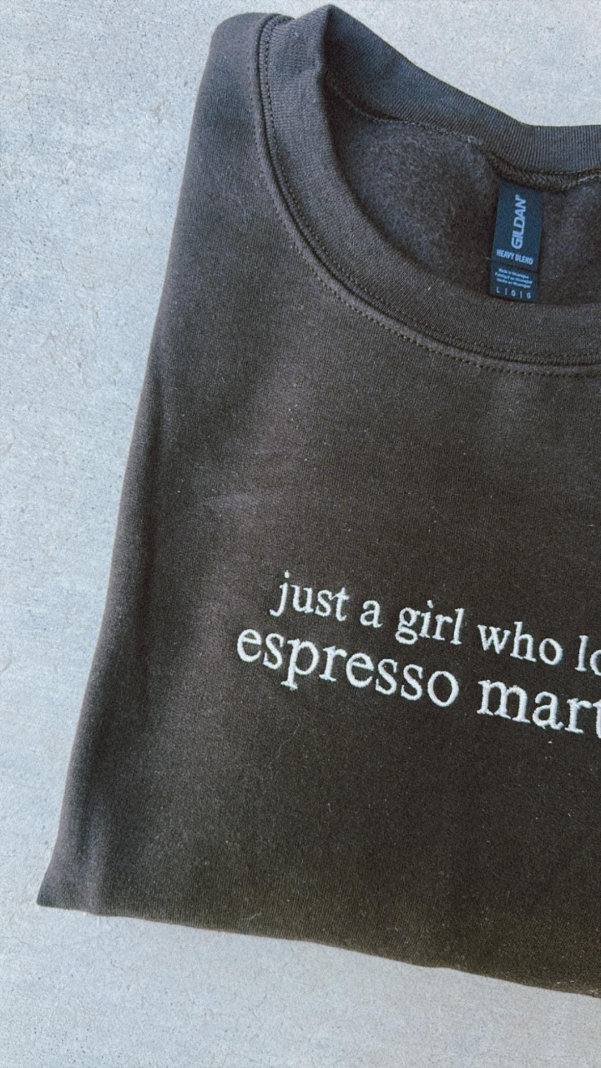 EMBROIDERED "just a girl who loves espresso martinis" crew