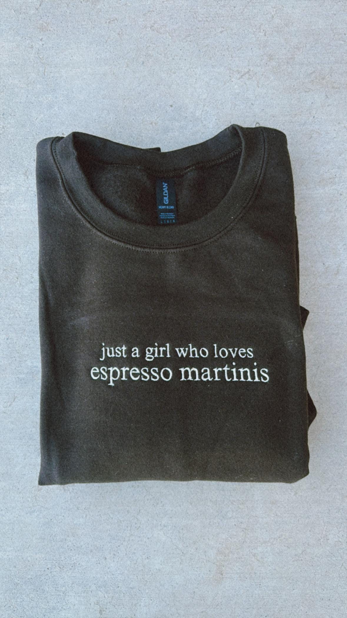 EMBROIDERED "just a girl who loves espresso martinis" crew