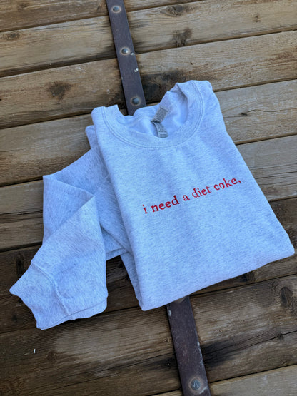 EMBROIDERED "I need a diet soda" ash crew/ red thread