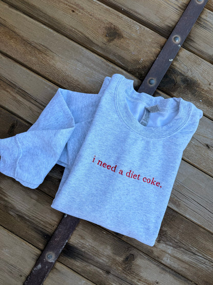 EMBROIDERED "I need a diet soda" ash crew/ red thread