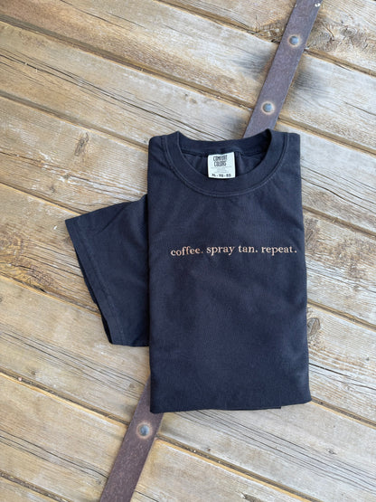 EMBROIDERED coffee.spray tan.repeat comfort color tee