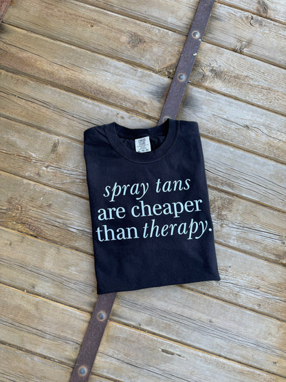 Spray tans are cheaper than therapy - DTF Printed Graphic Tee