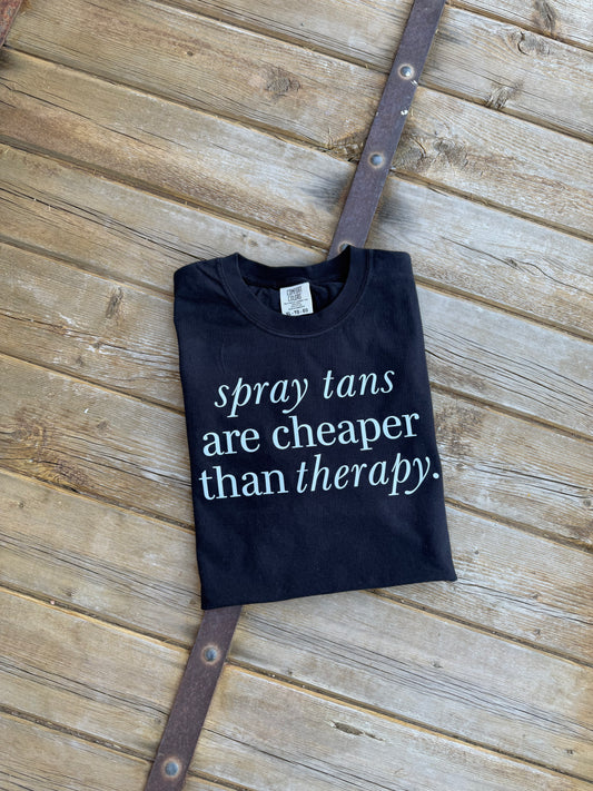 Spray tans are cheaper than therapy - DTF Printed Graphic Tee