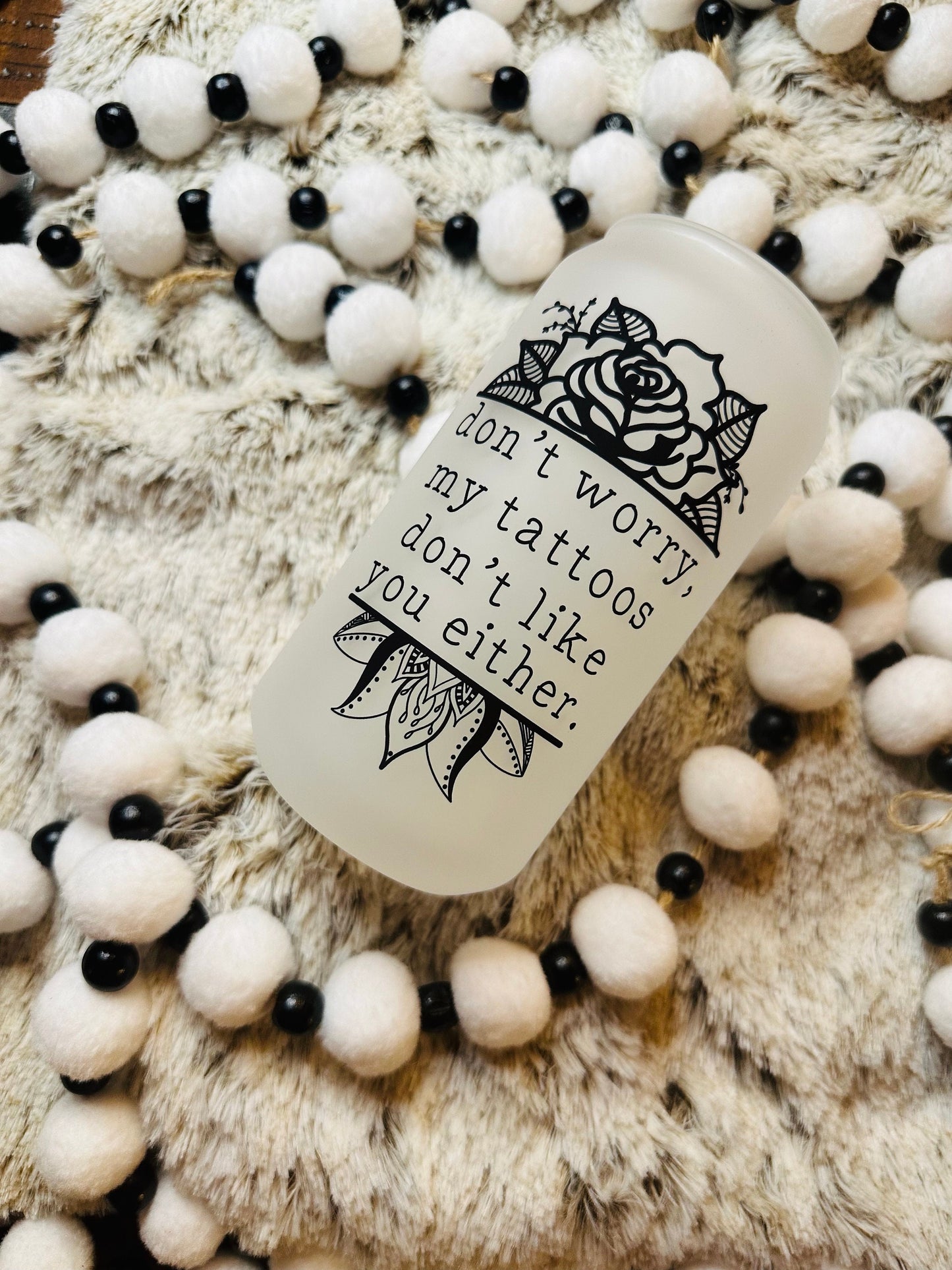 Tattoos Don't Like You Either Printed Libby Glass