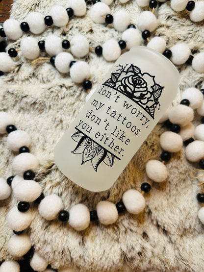 Tattoos Don't Like You Either Printed Libby Glass