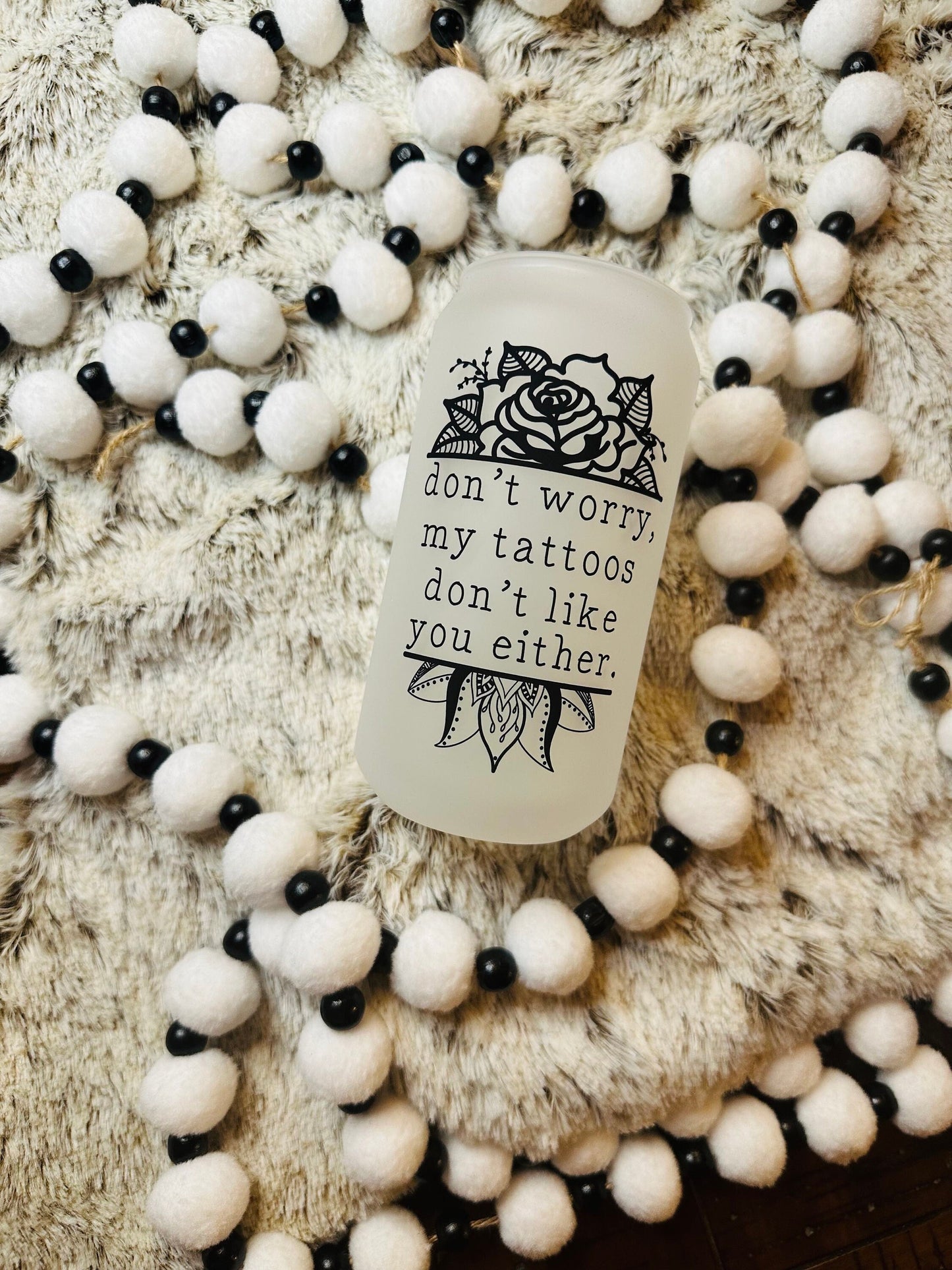 Tattoos Don't Like You Either Printed Libby Glass
