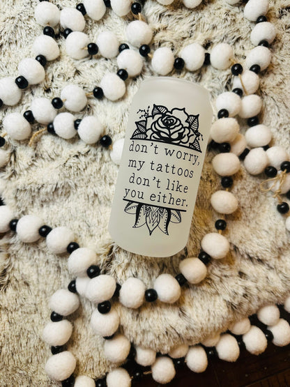 Tattoos Don't Like You Either Printed Libby Glass