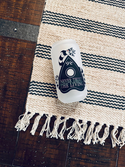 Never Trust the Living Printed Libby Glass - Dishwasher Safe