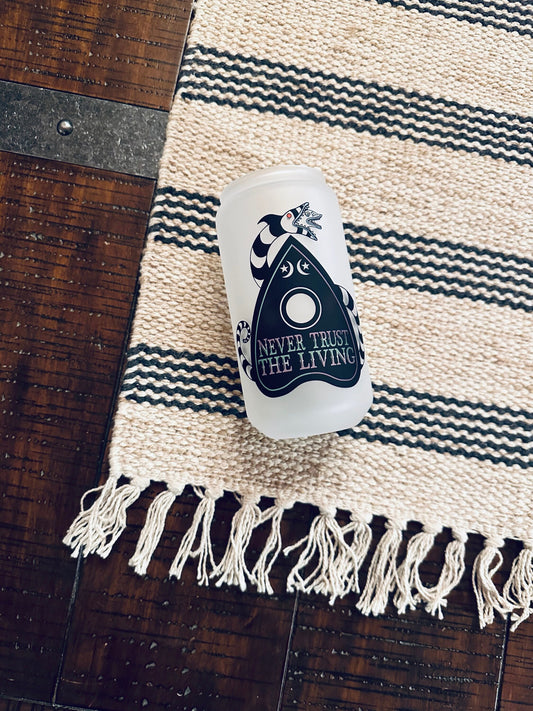 Never Trust the Living Printed Libby Glass - Dishwasher Safe