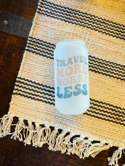 Travel More Worry Less Printed Glass- Frosted