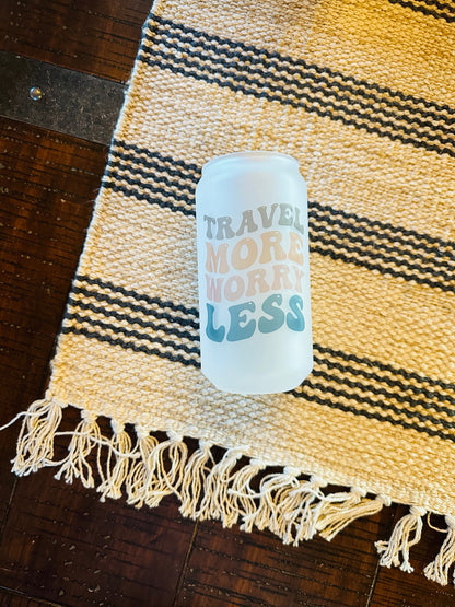 Travel More Worry Less Printed Glass- Frosted