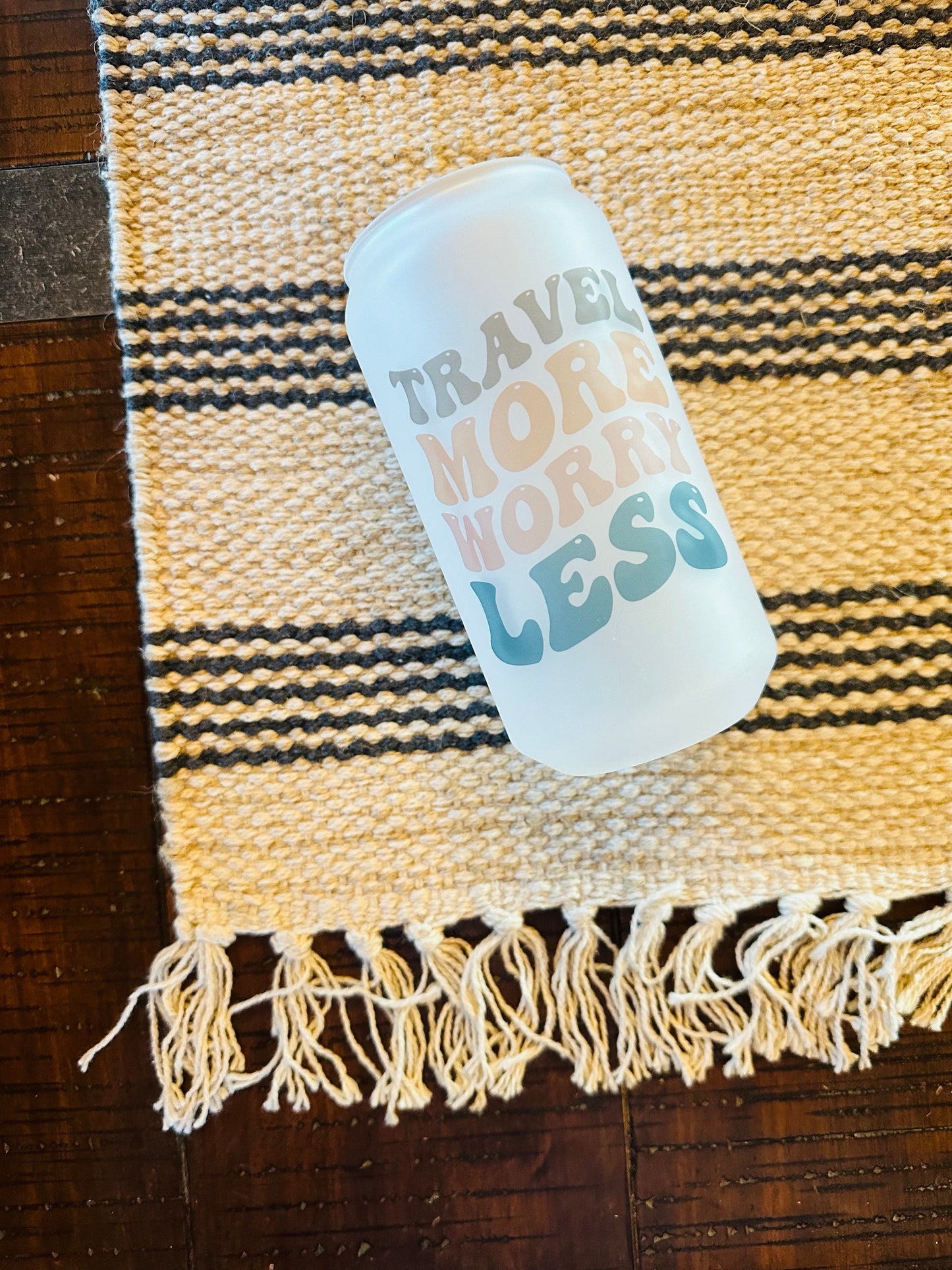 Travel More Worry Less Printed Glass- Frosted