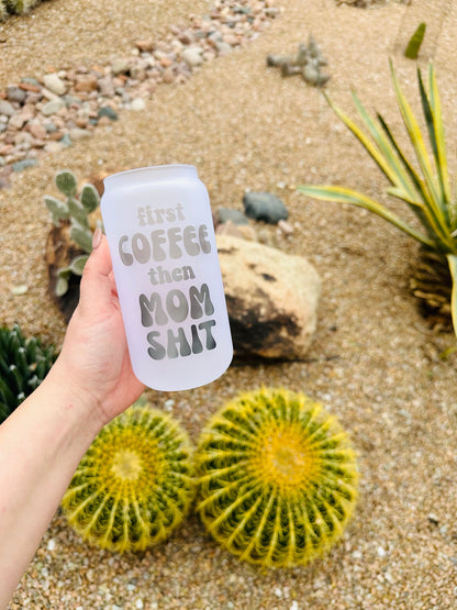 First Coffee, Then Mom Sh** Printed Libby Glass