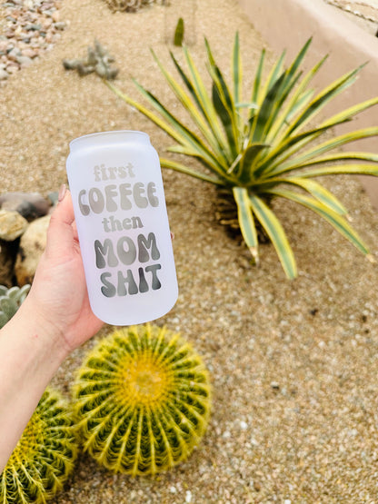 First Coffee, Then Mom Sh** Printed Libby Glass