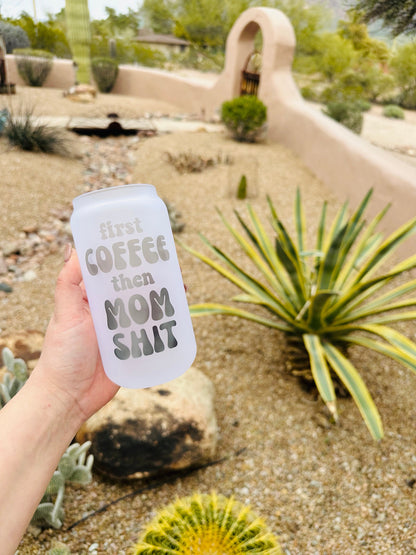 First Coffee, Then Mom Sh** Printed Libby Glass
