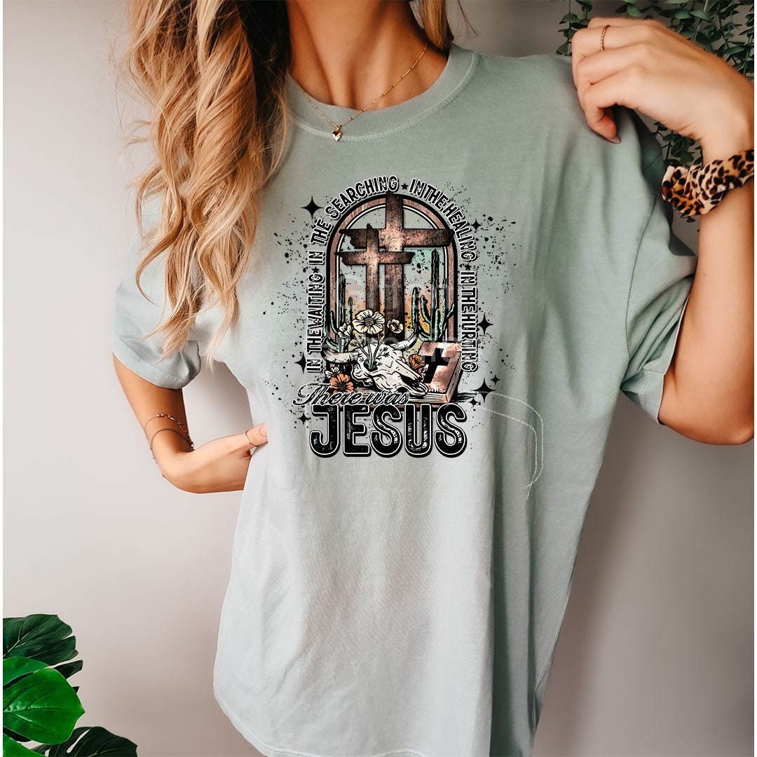 There Was Jesus Graphic - DTF Printed Transfer - Shirt Transfer - Ready To Press - DTF Transfer Sheet - High Quality Printed Transfer