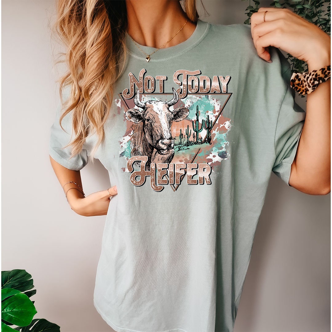 Not Today Heifer Graphic - DTF Printed Transfer - DTF Transfer Sheet - Ready to Press - High Quality Print - Shirt Transfer - DTF Transfer