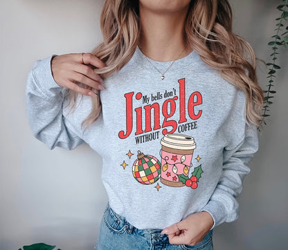 Don't Jingle Without Coffee.... Graphic Crew Neck - DTF Printed
