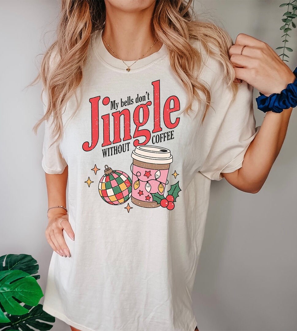 Don't Jingle Without Coffee.... Graphics Tee - DTF Printed