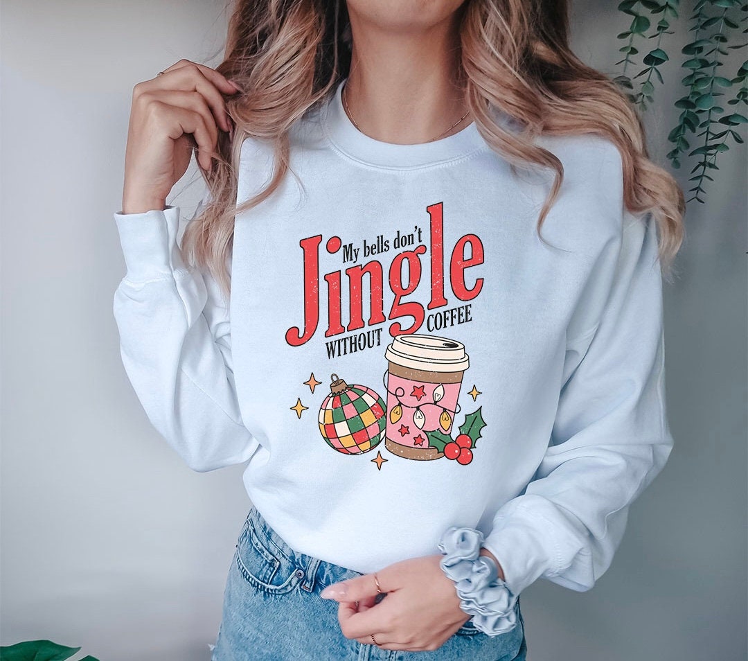 Don't Jingle Without Coffee.... Graphic Crew Neck - DTF Printed