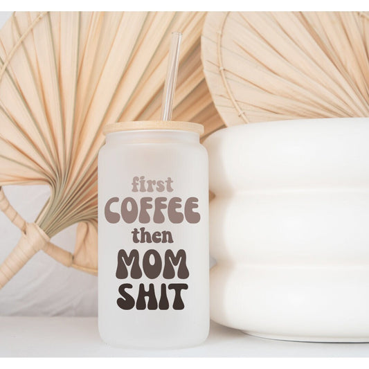 First Coffee, Then Mom Sh** Printed Libby Glass