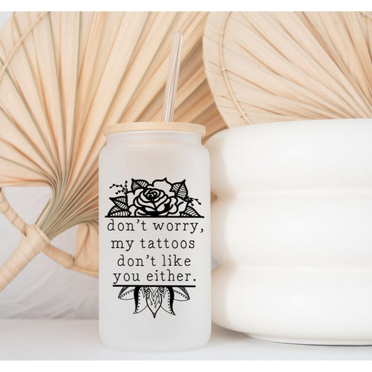 Tattoos Don't Like You Either Printed Libby Glass