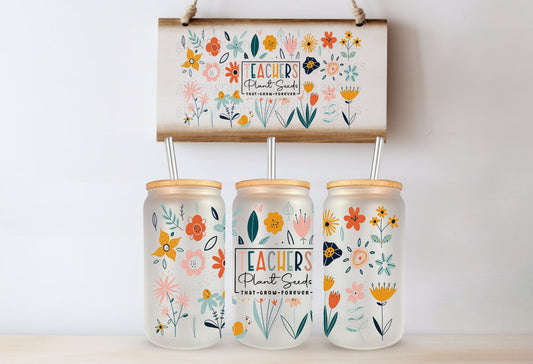 Teachers plant seeds that grow forever printed libby glass