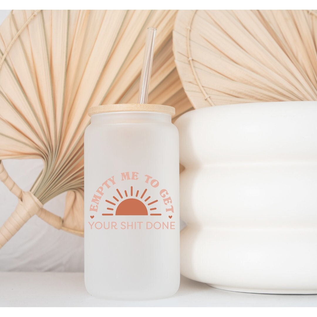 Empty Me To Get Your Sh** Done Printed Libby Glass