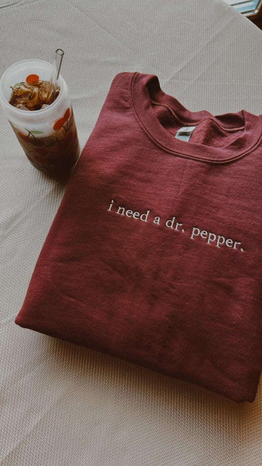 EMBROIDERED "I need a dr soda" crew