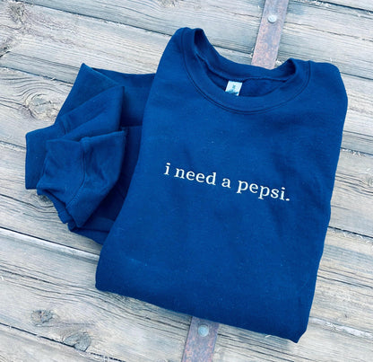 EMBROIDERED "I need a soda pop" crew